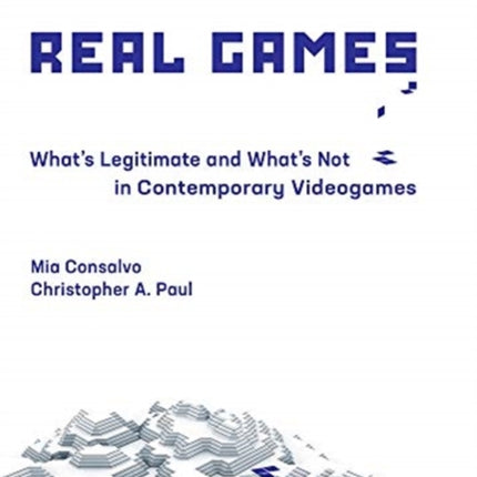 Real Games: What's Legitimate and What's Not in Contemporary Videogames