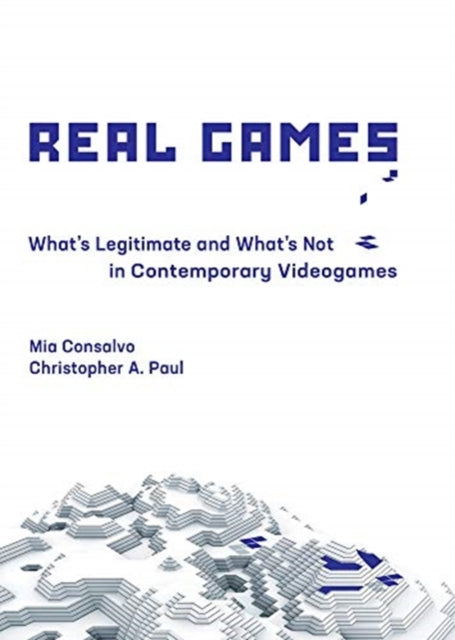 Real Games: What's Legitimate and What's Not in Contemporary Videogames