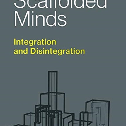 Scaffolded Minds: Integration and Disintegration