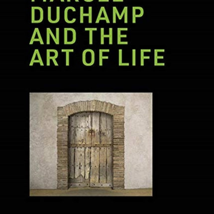 Marcel Duchamp and the Art of Life