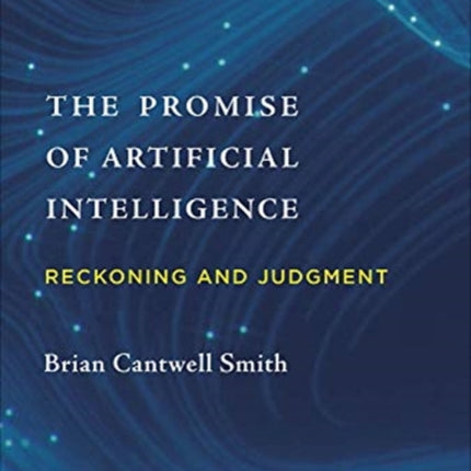 The Promise of Artificial Intelligence: Reckoning and Judgment