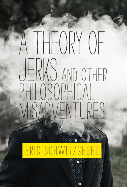 A Theory of Jerks and Other  Philosophical Misadventures