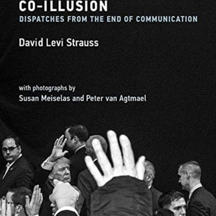 Co-Illusion: Dispatches from the End of Communication