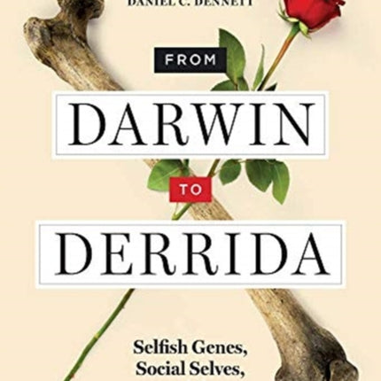 From Darwin to Derrida: Selfish Genes, Social Selves, and the Meanings of Life