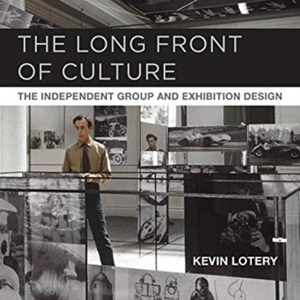 The Long Front of Culture: The Independent Group and Exhibition Design