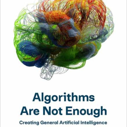 Algorithms Are Not Enough Creating General