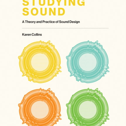 Studying Sound A Theory and Practice of Sound