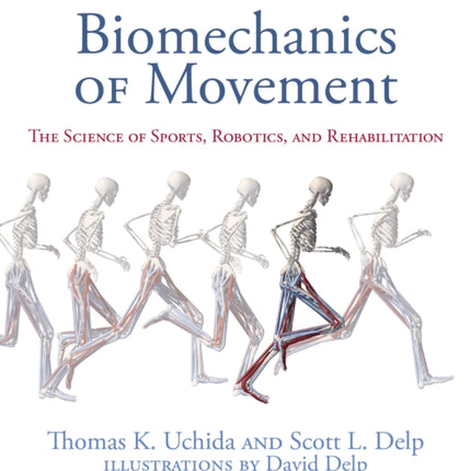 Biomechanics of Movement: The Science of Sports, Robotics, and Rehabilitation