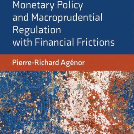 Monetary Policy and Macroprudential Regulation with Financial Frictions