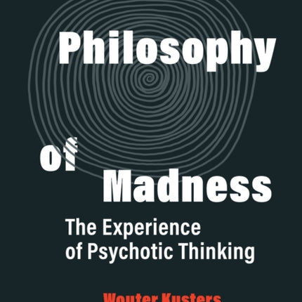 A Philosophy of Madness: The Experience of Psychotic Thinking