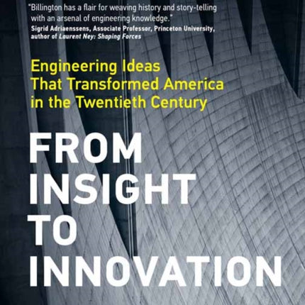 From Insight to Innovation: Engineering Ideas That Transformed America in the Twentieth Century