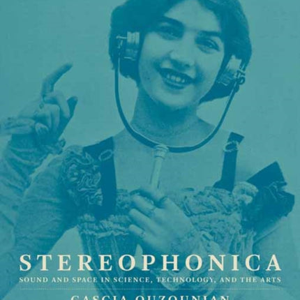 Stereophonica: Sound and Space in Science, Technology, and the Arts