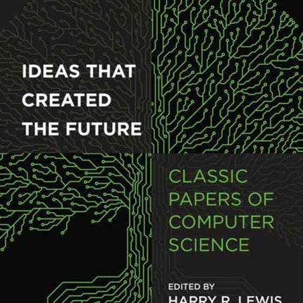 Ideas That Created the Future: Classic Papers of Computer Science