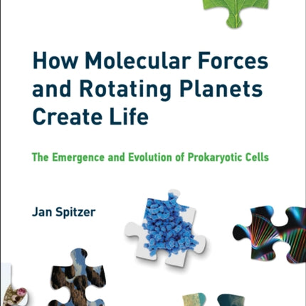 How Molecular Forces and Rotating Planets Create Life: The Emergence and Evolution of Prokaryotic Cells