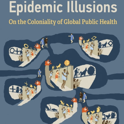 Epidemic Illusions: On the Coloniality of Global Public Health