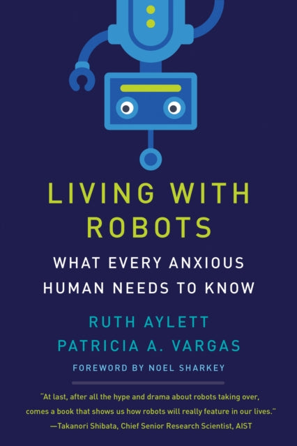 Living with Robots: What Every Anxious Human Needs to Know