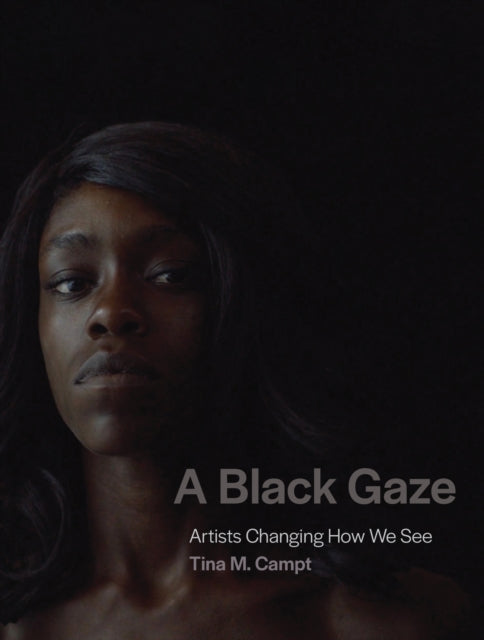 A Black Gaze: Artists Changing How We See