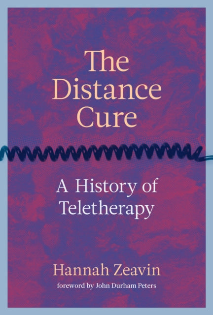 The Distance Cure: A History of Teletherapy