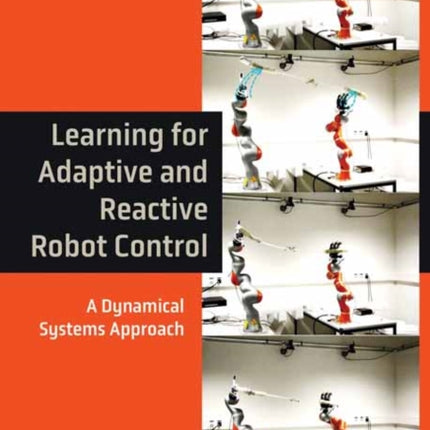 Learning for Adaptive and Reactive Robot Control