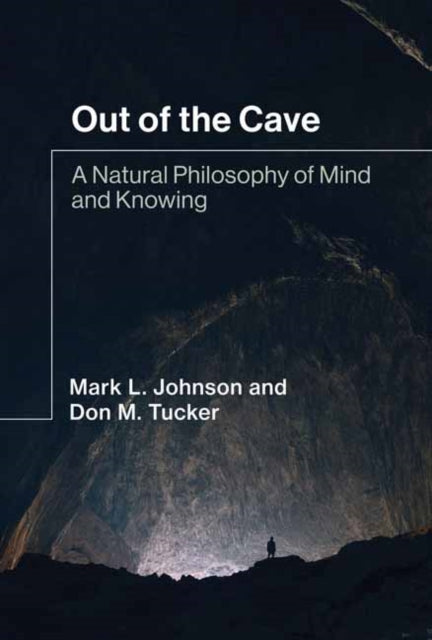 Out of the Cave: A Natural Philosophy of Mind and Knowing