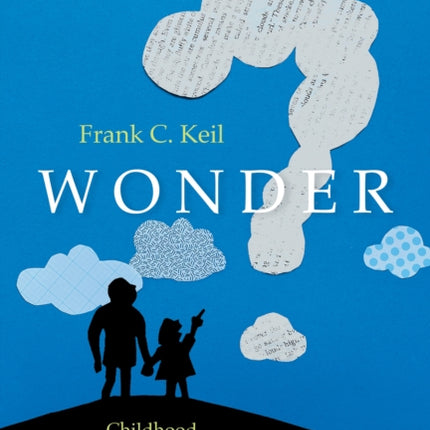 Wonder: Childhood and the Lifelong Love of Science