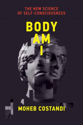 Body Am I: The New Science of Self-Consciousness