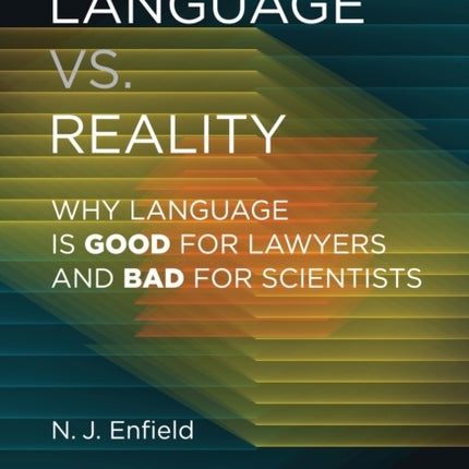 Language vs. Reality: Why Language Is Good for Lawyers and Bad for Scientists