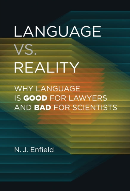 Language vs. Reality: Why Language Is Good for Lawyers and Bad for Scientists