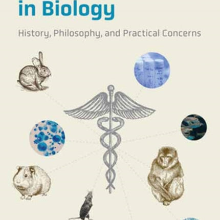 Model Systems in Biology: History, Philosophy, and Practical Concerns