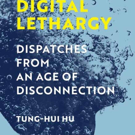 Digital Lethargy: Dispatches from an Age of Disconnection