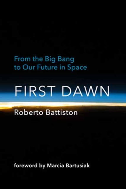 First Dawn: From the Big Bang to Our Future in Space