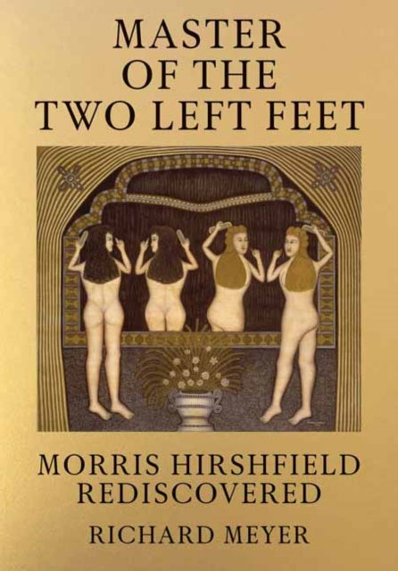 Master of the Two Left Feet: Morris Hirshfield Rediscovered