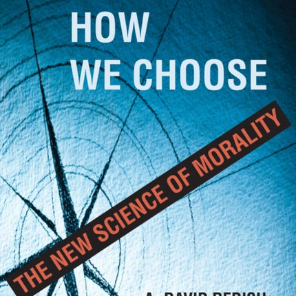 Changing How We Choose: The New Science of Morality