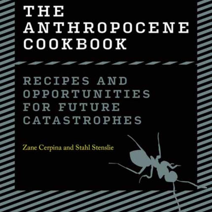 The Anthropocene Cookbook: Recipes and Opportunities for Future Catastrophes