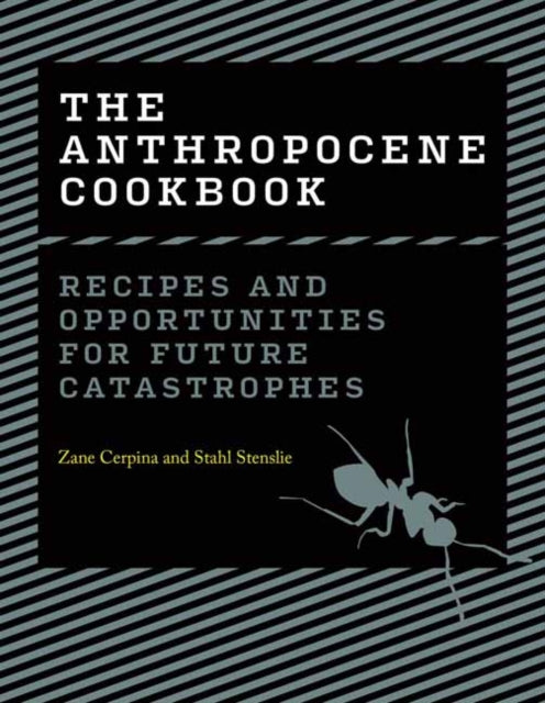 The Anthropocene Cookbook: Recipes and Opportunities for Future Catastrophes