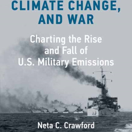 The Pentagon, Climate Change, and War: Charting the Rise and Fall of U.S. Military Emissions