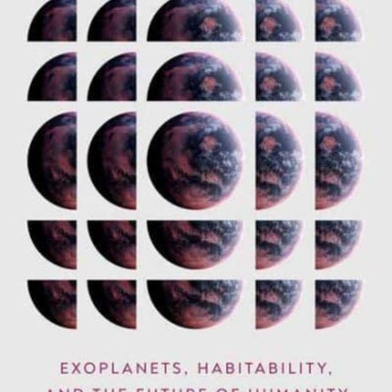 Worlds without End: Exoplanets, Habitability, and the Future of Humanity