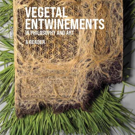 Vegetal Entwinements in Philosophy and Art