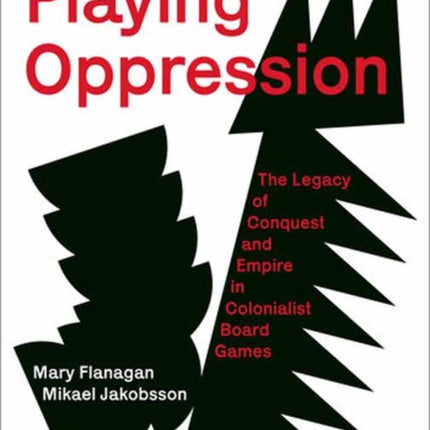 Playing Oppression: The Legacy of Conquest and Empire in Colonialist Board Games