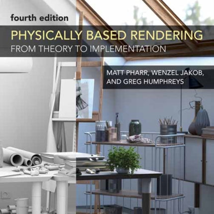 Physically Based Rendering, fourth edition: From Theory to Implementation