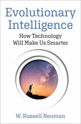 Evolutionary Intelligence: How Technology Will Make Us Smarter