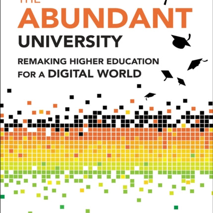 The Abundant University: Remaking Higher Education for a Digital World