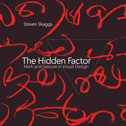 The Hidden Factor: Mark and Gesture in Visual Design