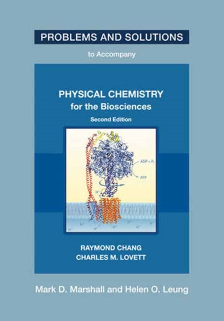 Problems and Solutions to Accompany Chang and Lovetts Physical Chemistry for the Biosciences Second Edition