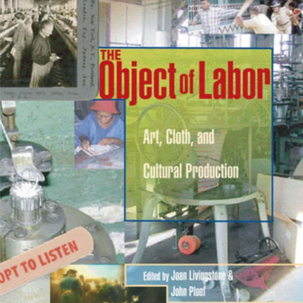 The Object of Labor: Art, Cloth, and Cultural Production