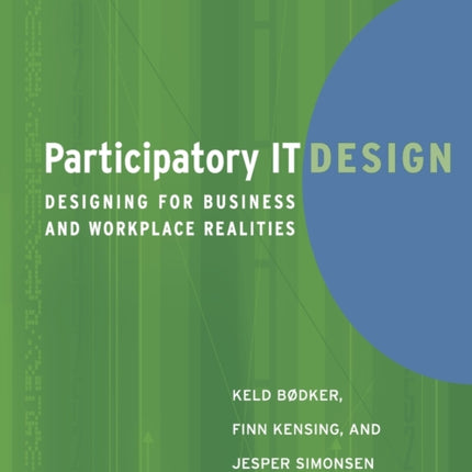 Participatory IT Design Designing for Business and Workplace Realities