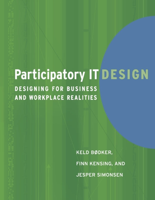 Participatory IT Design Designing for Business and Workplace Realities