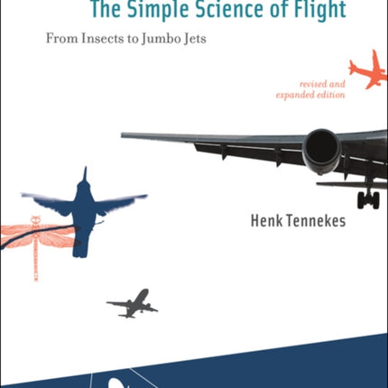 The Simple Science of Flight: From Insects to Jumbo Jets