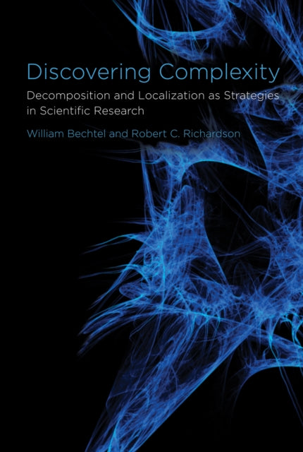 Discovering Complexity: Decomposition and Localization as Strategies in Scientific Research