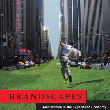 Brandscapes: Architecture in the Experience Economy